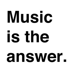 Music is the answer. T-Shirt