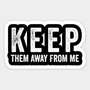 Keep-Them-Away-From-Me Sticker