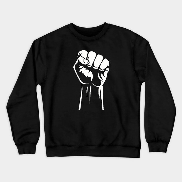 Raised Fist, Protest Fist Crewneck Sweatshirt by UrbanLifeApparel