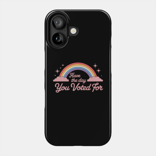 have the day you voted for Phone Case by ArtistTee ⭐⭐⭐⭐⭐