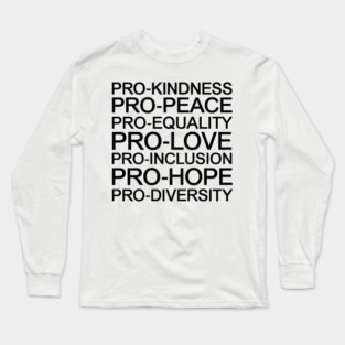 Pro Kindness Pro Peace Equality Love Diversity Human Rights Long Sleeve T-Shirt