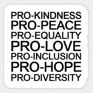 Pro Kindness Pro Peace Equality Love Diversity Human Rights Magnet