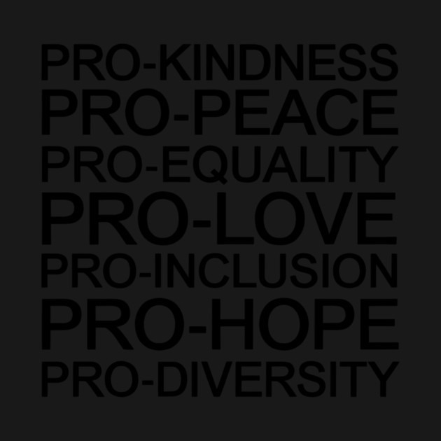 Pro Kindness Pro Peace Equality Love Diversity Human Rights by ArtistTee ⭐⭐⭐⭐⭐
