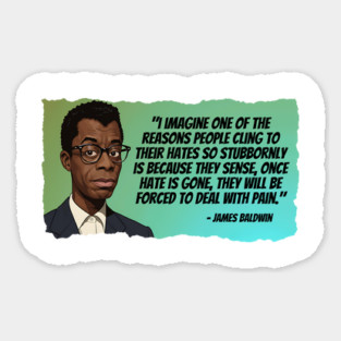 James Baldwin Quote - one of the reasons people cling to their hates Magnet