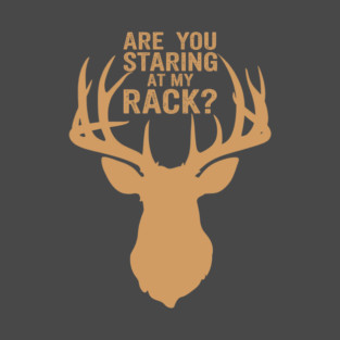 Are You Staring at My Rack? Design T-Shirt