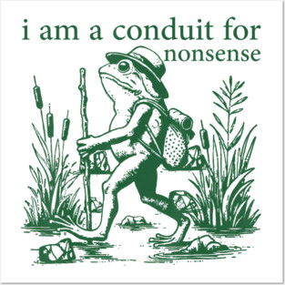 Funny Frog Meme I Am A Conduit For Nonsense Cool Posters and Art