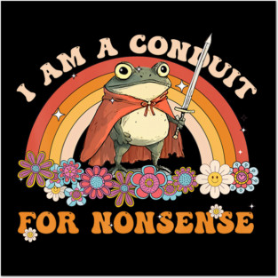 Funny Frog Meme I Am A Conduit For Nonsense Posters and Art