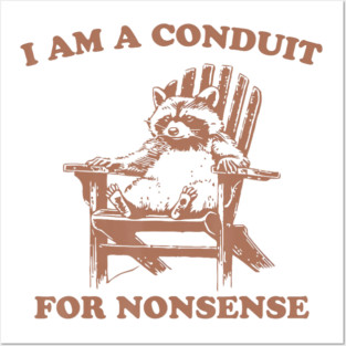 I Am A Conduit For Nonsense Funny Raccoon Posters and Art