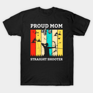 Proud Mom of a Straight Shooter | Archery Mom T-Shirt