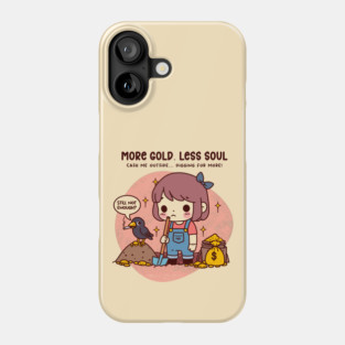 MORE GOLD, LESS SOUL Phone Case