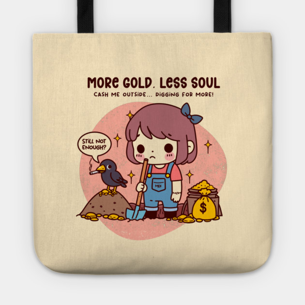 MORE GOLD, LESS SOUL Tote by Fabrik