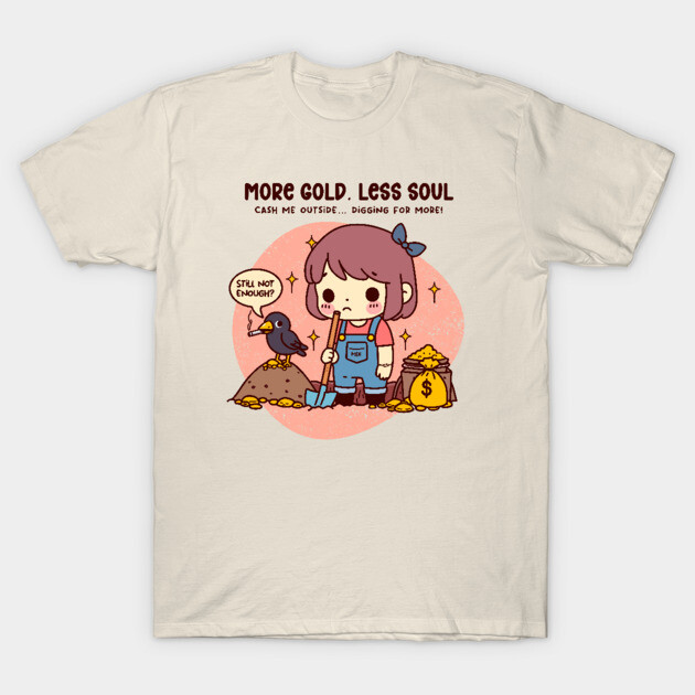 MORE GOLD, LESS SOUL T-Shirt by Fabrik