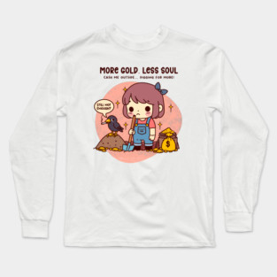 MORE GOLD, LESS SOUL Long Sleeve T-Shirt