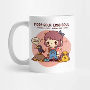 MORE GOLD, LESS SOUL Mug