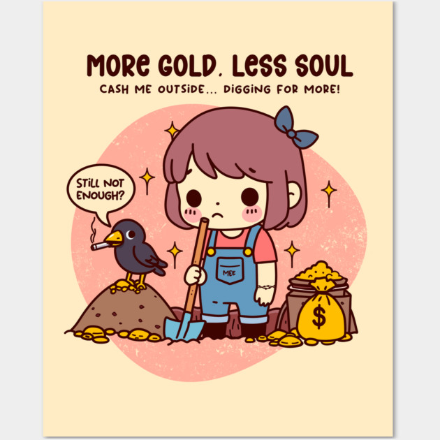 MORE GOLD, LESS SOUL Wall Art by Fabrik