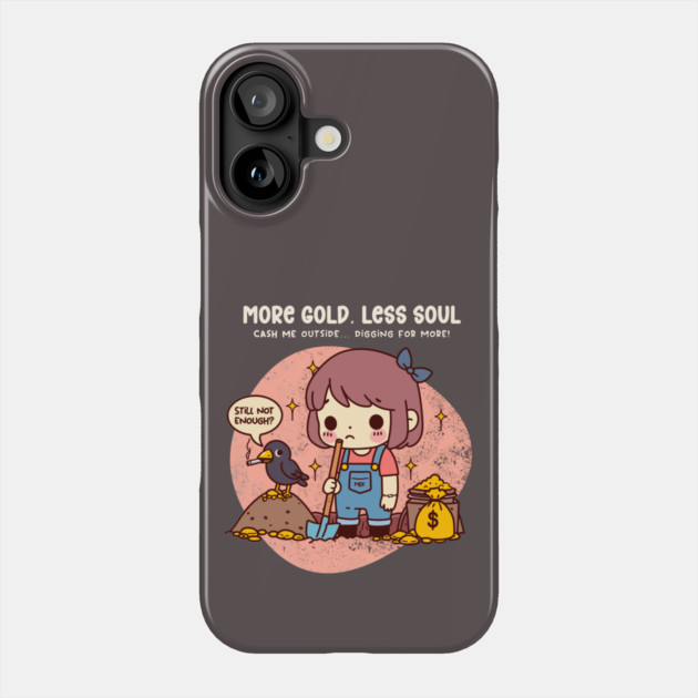 MORE GOLD, LESS SOUL Phone Case by Fabrik