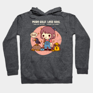 MORE GOLD, LESS SOUL Hoodie