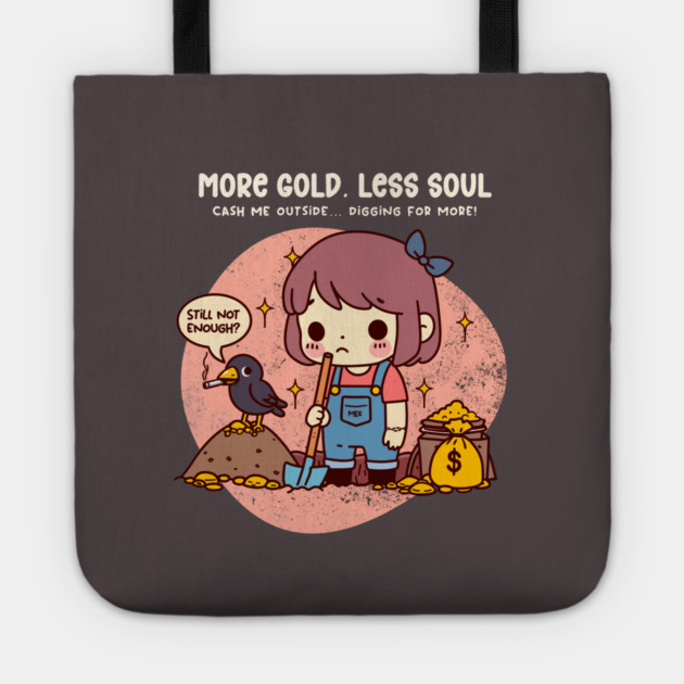 MORE GOLD, LESS SOUL Tote by Fabrik