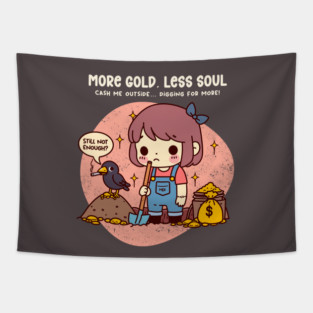 MORE GOLD, LESS SOUL Tapestry