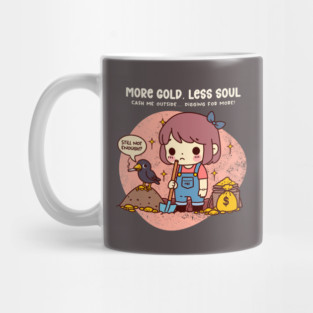 MORE GOLD, LESS SOUL Mug