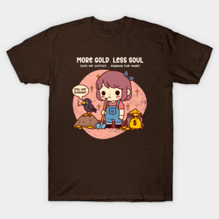 MORE GOLD, LESS SOUL T-Shirt