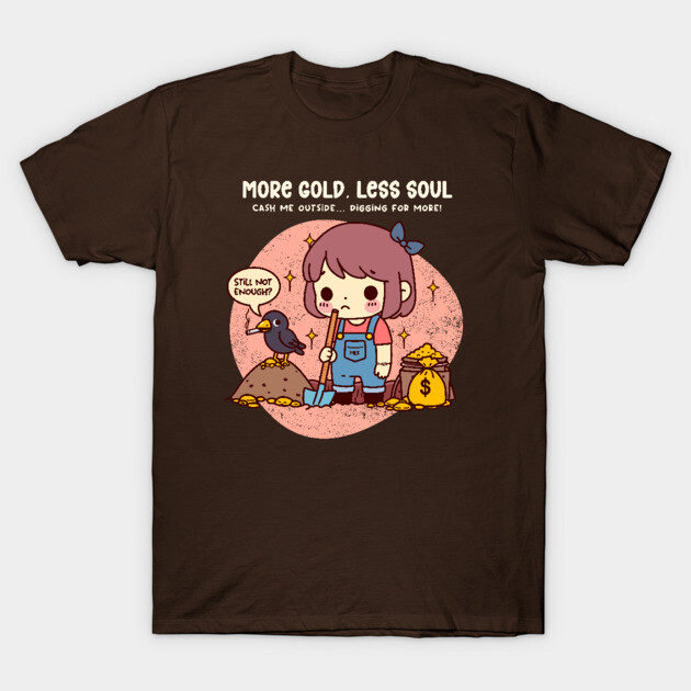 MORE GOLD, LESS SOUL T-Shirt by Fabrik