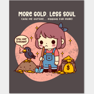 MORE GOLD, LESS SOUL Posters and Art
