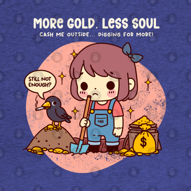 MORE GOLD, LESS SOUL by Fabrik
