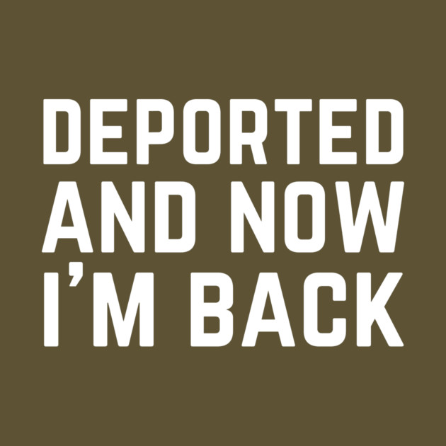 Deported And Now I'm Back by The WYLD Tribe