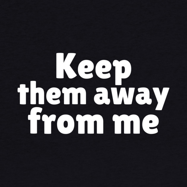 Keep Them Away From Me by The WYLD Tribe