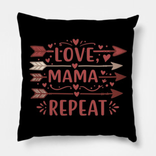 Love, Mama, Repeat Pillow