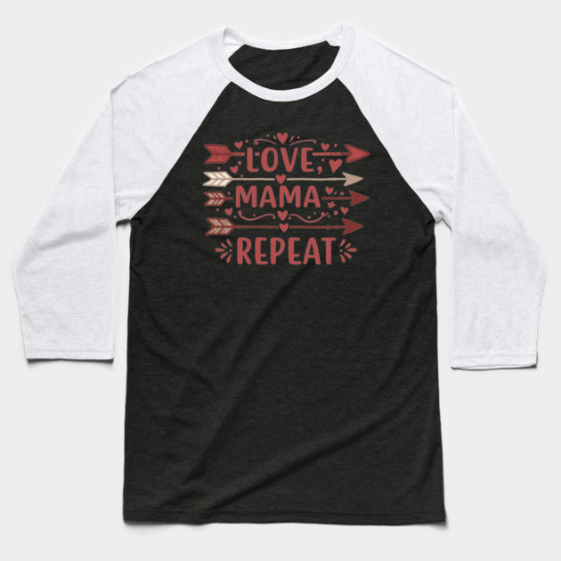 Love, Mama, Repeat Baseball T-Shirt by enrynz