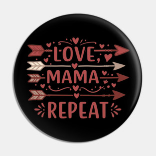 Love, Mama, Repeat Pin