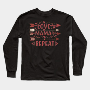 Love, Mama, Repeat Long Sleeve T-Shirt