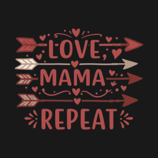 Love, Mama, Repeat T-Shirt
