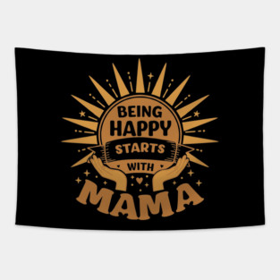 Being Happy Starts with Mama Tapestry