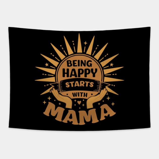Being Happy Starts with Mama Tapestry by enrynz