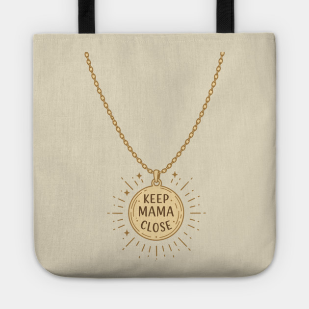 Keep Mama Close Tote by enrynz