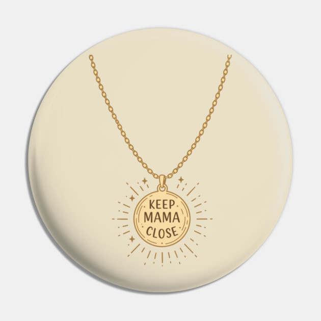 Keep Mama Close Pin by enrynz