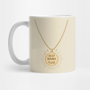 Keep Mama Close Mug