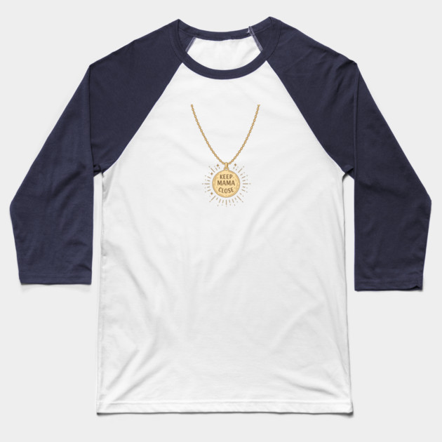 Keep Mama Close Baseball T-Shirt by enrynz