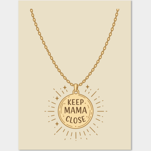 Keep Mama Close Wall Art by enrynz