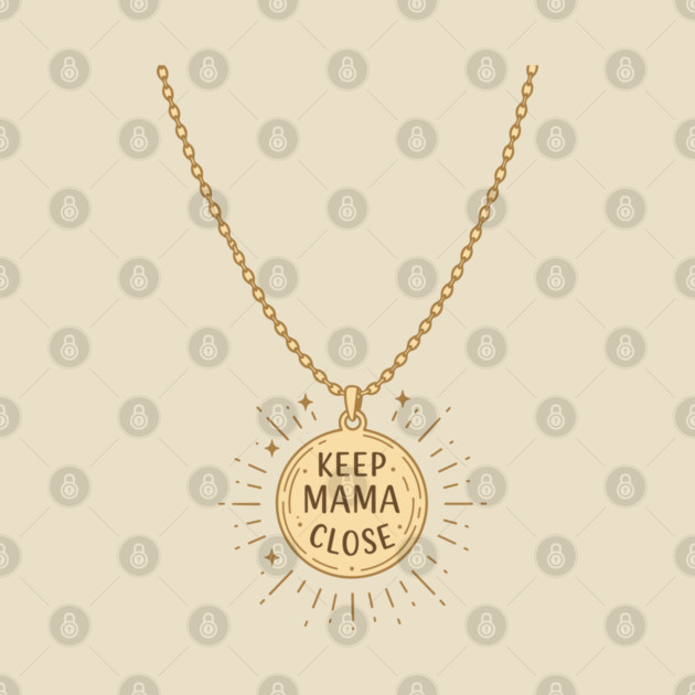 Keep Mama Close by enrynz