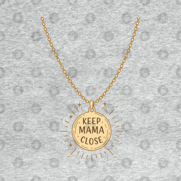 Keep Mama Close by enrynz