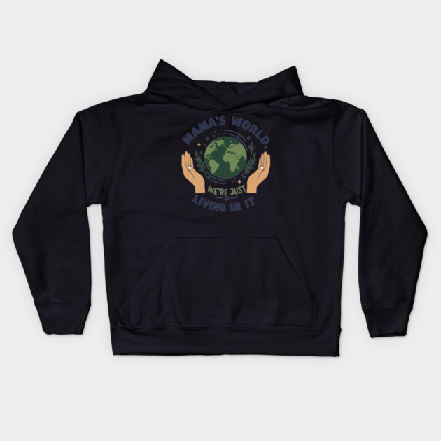 Mama's World, We're Just Living In It Kids Hoodie by enrynz