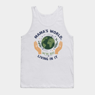 Mama's World, We're Just Living In It Tank Top
