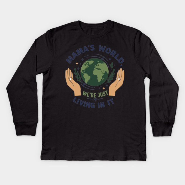 Mama's World, We're Just Living In It Kids Long Sleeve T-Shirt by enrynz