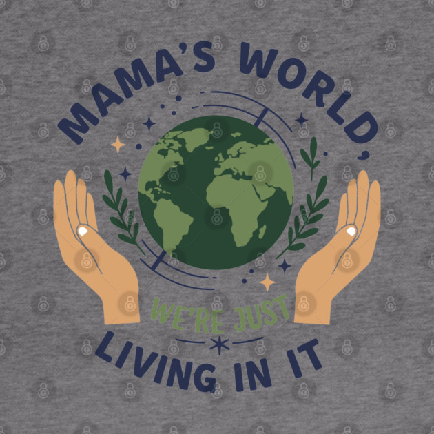 Mama's World, We're Just Living In It by enrynz