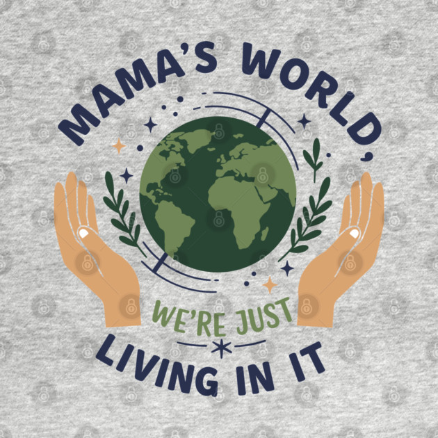 Mama's World, We're Just Living In It by enrynz