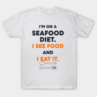Seafood Diet T-Shirt